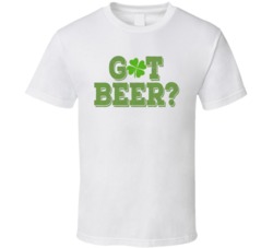 Got Beer St Patricks Day Funny Celebration Graphic T Shirt 37493340