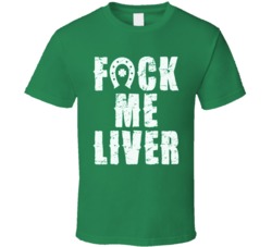 Fuck Me Liver Drinking Party St Patricks Day Funny Celebration Graphic T Shirt 37493371