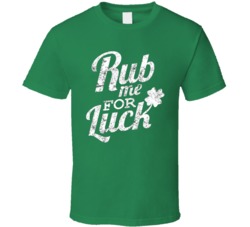 Rub Me For Luck Lucky Charms Leprechaun St Patricks Day Funny Celebration Graphic T Shirt 37493402