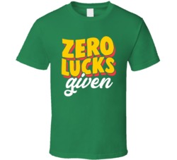 Zero Lucks Given Funny Adult Humour St Patricks Day Funny Celebration Graphic T Shirt 37493940