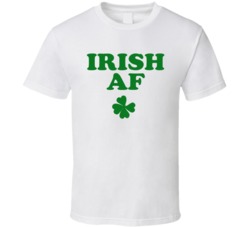 Irish Af As F*ck St Patricks Day Funny Celebration Graphic T Shirt 37494008
