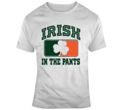 Irish In The Pants Funny St Patricks Day T Shirt 37530393