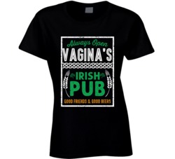 Vagina's Irish Pub Adult Humour Funny St Patricks Day Ladies T Shirt 37530398