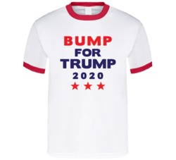 Bump For Trump 2020 Donald Trump Election Campaign Funny T Shirt 37530857