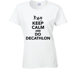 Keep Calm And Do A Decathlon Funny Sports Fan Ladies T Shirt 37571375