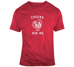 Chicks Dig Me Funny Chicken Women Lover Sex Adult Humor T Shirt 37571563