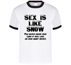 Sex Humor Adult Winter Sex Is Like Snow You Never Know How Long It Will Last Or How Many Inches T Shirt 37578761