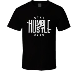 Stay Humble And Hustle Positive Quote Motivation T Shirt 37708142
