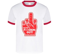 You're Fucking Out Powers Approved Funny Kenny Powers Fan T Shirt 37709606
