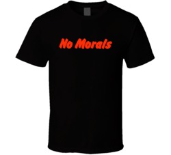 No Morals Adult Humor Funny Fan T Shirt 37711904