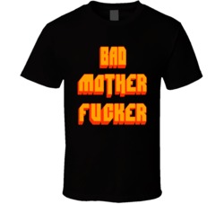Bad Mother Fucker Funny Fan T Shirt 37711910