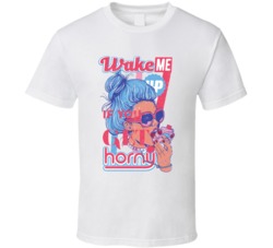Wake Me Up If You Get Horny Funny Summer Spring Break College Sex Adult Humor T Shirt 37711933