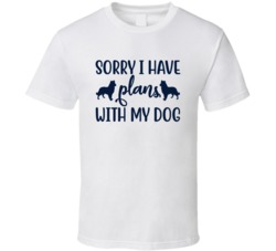 Navy Sorry I Have Plans With My Dog Animal Lover Dog Lover T Shirt 37740849