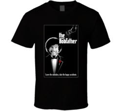 The Bobfather Funny The Godfather Leave The Mistakes, Take The Happy Accidents Funny Art T Shirt 37740870