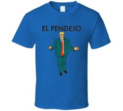El Pendejo Funny Donald Trump Insult Politics Election T Shirt 37740872