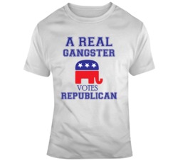 A Real Gangster Votes Republican American Politics Rally Election T Shirt 37765340