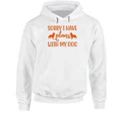 Sorry I Have Plans With My Dog Animal Lover Dog Lover Hoodie 37843899
