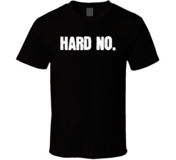 Hard No. Funny Graphic T Shirt 37844091