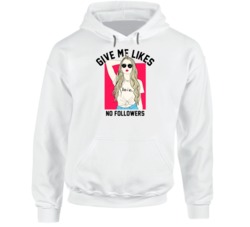 Give Me Like No Followers Funny Instagram Graphic Social Media Rav Music Hoodie 37846854