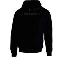 Idk, Google It Funny I Dont Know Google Know It All Fan Graphic Hoodie 37848953