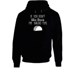 If You Don't Like Tacos I'm Nacho Type Funny Taco Tuesday Lebron James Hoodie 37849008