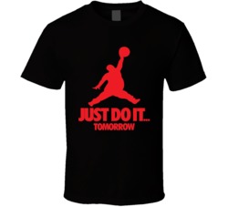 Just Do It Tomorrow Funny Jordan Nike Parody Logo Fan T Shirt 37853917