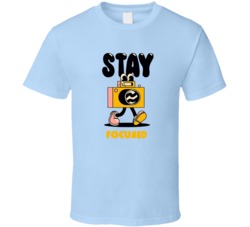 Stay Focused Funny Cartoon Motivational Parody T Shirt 37871379