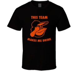 This Team Makes Me Drink Baltimore Orioles Funny Baseball Fan T Shirt 37925794