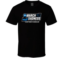 March Sadness 2020 Everythings Cancelled Funny Baketball Fan T Shirt 37943864
