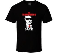 The Trumpinator I'll Be Back Donald Trump Funny Parody T Shirt 37943879