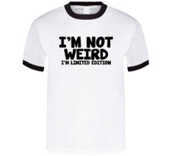 I'm Not Weird I'm Limited Edition Funny Graphic T Shirt 38032670