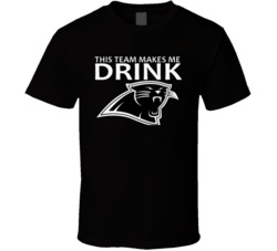 This Team Makes Me Drink Carolina Sports Panthers Parody T Shirt 38032683