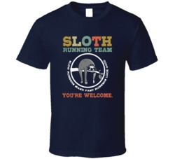 Sloth Running Team You're Welcome Funny Lazy Athlete T Shirt 38032684