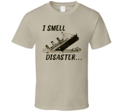I Smell Disaster Funny Titanic Graphic T Shirt 38032696