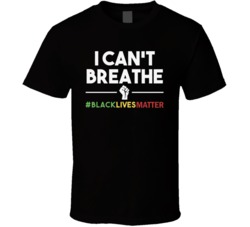I Can't Breath Black Lives Matter Protesting Tee Political T Shirt 38036902