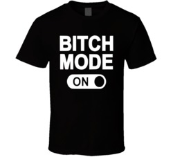 Bitch Mode Funny Adult Humor Funny Graphic T Shirt 38043356
