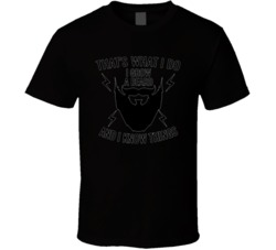 That's What I Do I Grow A Beard And I Know Things Funny Game Of Thrones Parody T Shirt 38043365