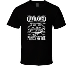 As I Lay Rubber Down The Street I Pray For Friction Funny Car Lover Graphic T Shirt 38044774