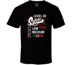 Level Of Savage Low Medium Italian Funny Italian Parody Adult Humor T Shirt 38044785