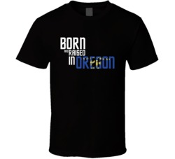 Born And Raised In Oregon Funny Usa Fan T Shirt 38109817