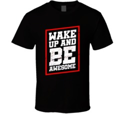 Wake Up And Be Awesome Motivational Quote Graphic Fan T Shirt 38121479