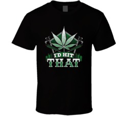 I'd Hit That Weed 420 Marijuana Kush Funny Parody T Shirt 38237100