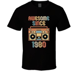 Awesome Since 1980 80s Baby Birthday Fan T Shirt 38285391