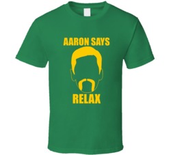 Aaron Says Relax Aaron Rodgers Green Bay Packers Football Fan T Shirt 38307363