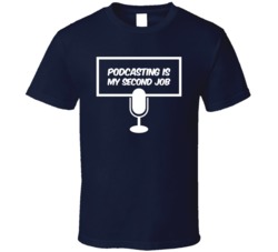Podcasting Is My Second Job Funny Graphic T Shirt 38319511