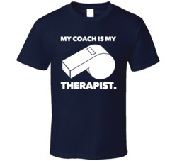 My Coach Is My Therapist Coaching Gym Teacher Sports Fan T Shirt 38319525