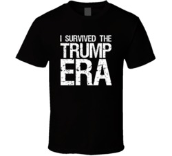 I Survived The Trump Era Funny American Politics Donald Trump Fan T Shirt 38319539