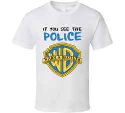 If You See The Police Warn A Brother Funny Warner Brothers Logo Parody Fan T Shirt 38338433