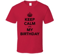Keep Calm It's My Birithday Funny Graphic Birthday T Shirt 38347945
