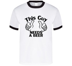 This Guys Needs A Beer Alcohol Funny Drinking T Shirt 38347950